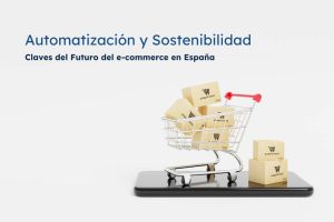 automatizacion-sotenibilidad-e-commerce-espana